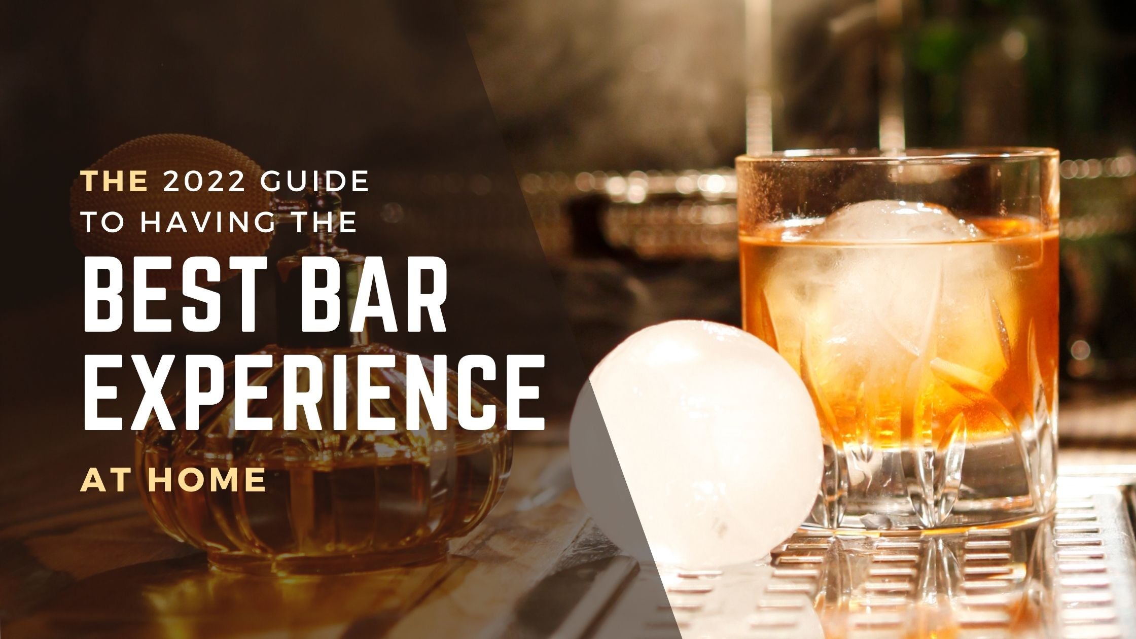 The 2022 Guide To Having The Best Bar Experience At Home
