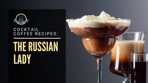 Coffee Cocktail Recipes: The Russian Lady